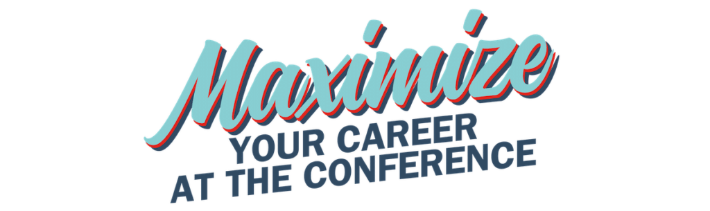 Maximize Your Career at the Conference