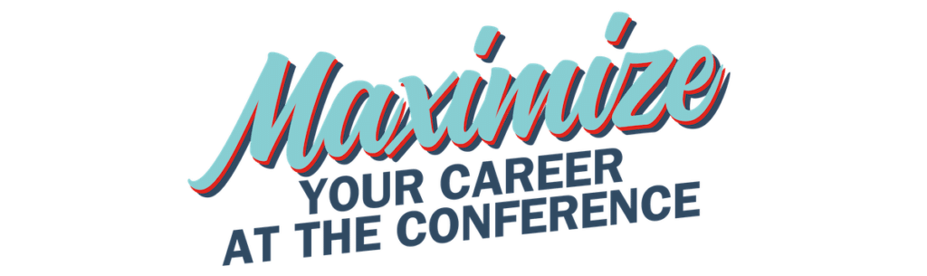 Maximize Your Career at the Conference