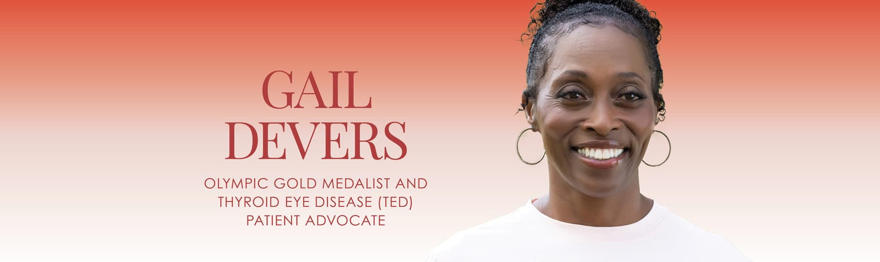 Join Gail Devers, Olympic Gold Medalist and Thyroid Eye Disease (TED) Patient Advocate at the TX Conference for Women on Nov. 16th!