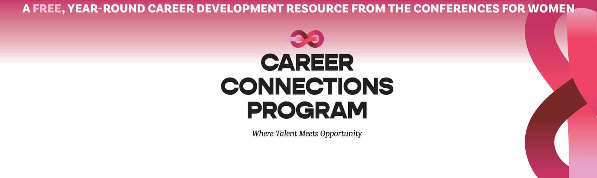 Introducing the Career Connections Program, a FREE year-round career development resource from the Conferences for Women!