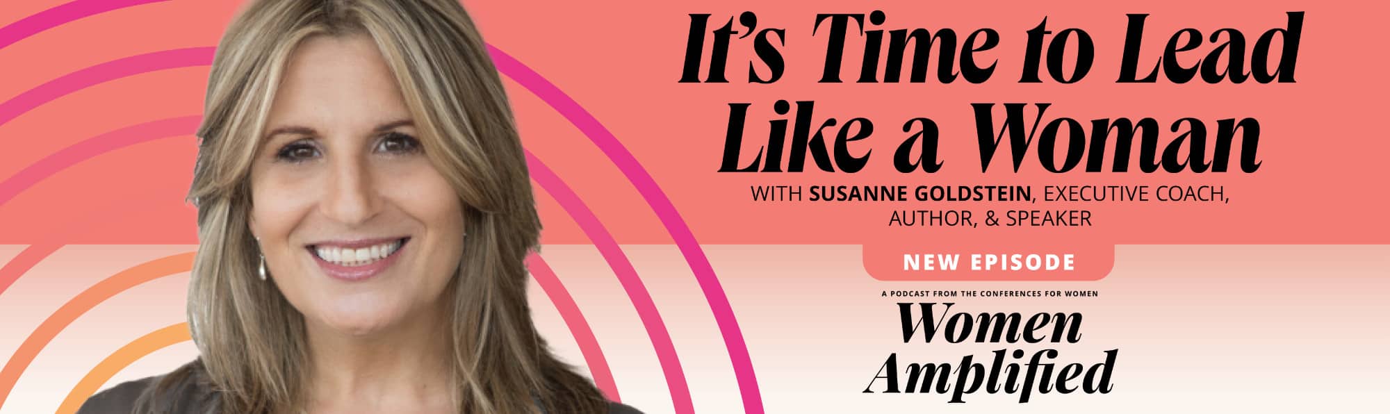 It's Time To Lead Like A Woman featuring Susanne Goldstein | Women Amplified Podcast
